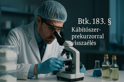 Kabitoszer prekurzorral visszaeles Btk 183 4